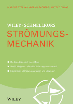 Wiley-Schnellkurs Strömungsmechanik von Bachert,  Bernd, Dular,  Matevz, Stephan,  Markus