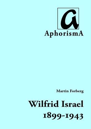 Wilfrid Israel (1899-1943) von Forberg,  Martin, Zimmer-Winkel,  Rainer
