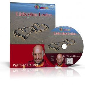 Wilfried Reuter: Lieben ohne Leiden – Buddhistische Hilfen für glückliche Beziehungen von Reuter,  Wilfried