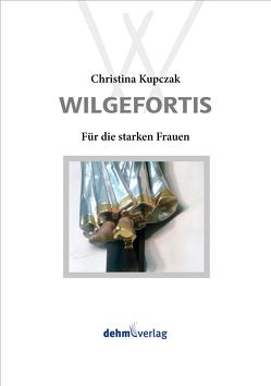 Wilgefortis von Kupczak,  Christina