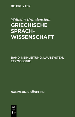 Wilhelm Brandenstein: Griechische Sprachwissenschaft / Einleitung, Lautsystem, Etymologie von Brandenstein,  Wilhelm