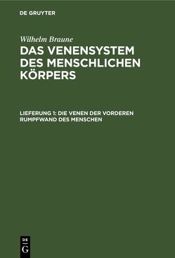 Wilhelm Braune: Das Venensystem des menschlichen Körpers / Die Venen der vorderen Rumpfwand des Menschen von Fenwick,  E. Hurry