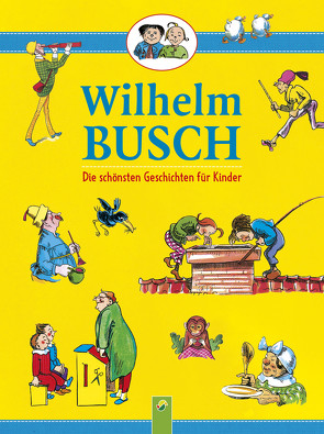 Wilhelm Busch • Die schönsten Geschichten für Kinder von Busch,  Wilhelm