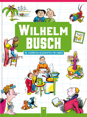 Wilhelm Busch Die schönsten Geschichten für Kinder von Busch,  Wilhelm