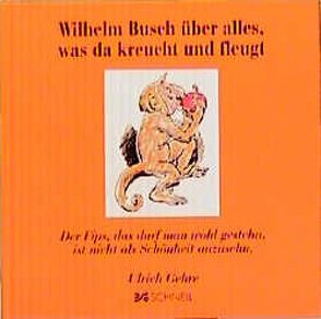 Wilhelm Busch über alles, was da kreucht und fleugt von Gehre,  Ulrich