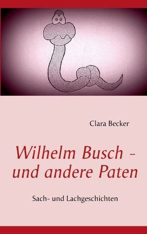 Wilhelm Busch – und andere Paten von Becker,  Clara