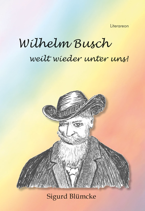 Wilhelm Busch weilt wieder unter uns von Blümcke,  Sigurd