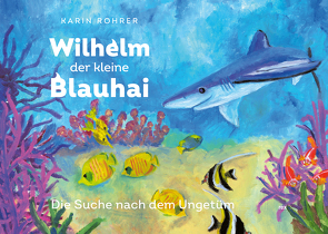 Wilhelm der kleine Blauhai von Rohrer,  Karin