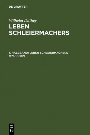 Wilhelm Dilthey: Leben Schleiermachers / 1768-1802 von Dilthey,  Wilhelm