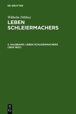 Wilhelm Dilthey: Leben Schleiermachers / 1803-1807 von Dilthey,  Wilhelm
