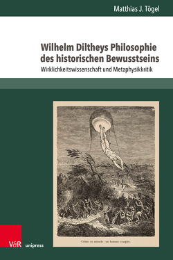 Wilhelm Diltheys Philosophie des historischen Bewusstseins von Tögel,  Matthias J.