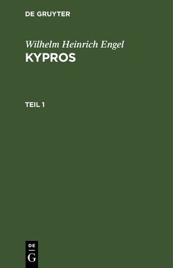 Wilhelm Heinrich Engel: Kypros / Wilhelm Heinrich Engel: Kypros. Teil 1 von Engel,  Wilhelm Heinrich
