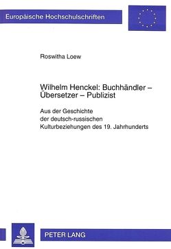 Wilhelm Henckel: Buchhändler – Übersetzer – Publizist von Loew,  Roswitha
