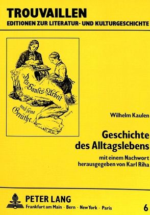 Wilhelm Kaulen: Geschichte des Alltagslebens von Riha,  Karl