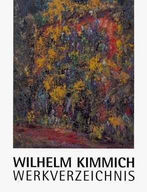 Wilhelm Kimmich. Werkverzeichnis von Pohler,  Rainer, Rieble,  Egon, Rüth,  Bernhard, Schlayer,  Manfred