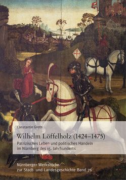 Wilhelm Löffelholz (1424-1475). von Groth,  Constantin