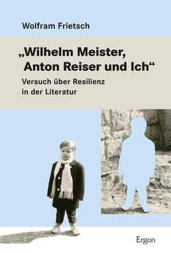 „Wilhelm Meister, Anton Reiser und Ich“ von Frietsch,  Wolfram