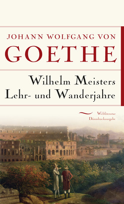 Wilhelm Meisters Lehr- und Wanderjahre von Goethe,  Johann Wolfgang von