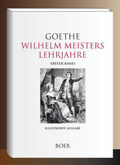 Wilhelm Meisters Lehrjahre, Band 1 von Bösch,  Ernst, Goethe,  Johann Wolfgang von, Wagner,  Erdmann