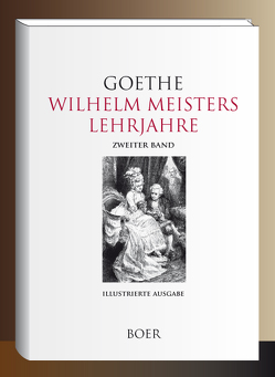 Wilhelm Meisters Lehrjahre, Band 2 von Bösch,  Ernst, Goethe,  Johann Wolfgang von, Wagner,  Erdmann