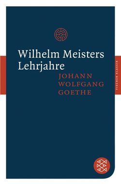 Wilhelm Meisters Lehrjahre von Goethe,  Johann Wolfgang von