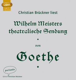 Wilhelm Meisters theatralische Sendung von Brückner,  Christian, Goethe,  Johann Wolfgang von