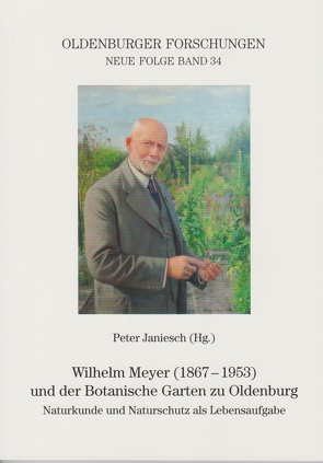 Wilhelm Meyer (1867 – 1953) und der Botanische Garten zu Oldenburg von Janiesch,  Peter
