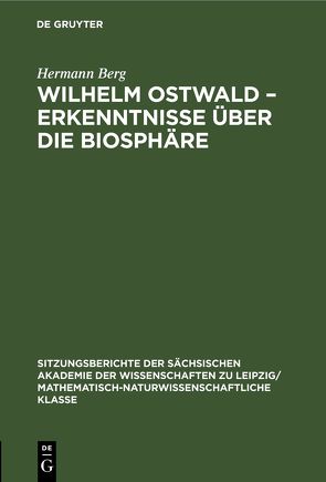 Wilhelm Ostwald – Erkenntnisse über die Biosphäre von Berg,  Hermann