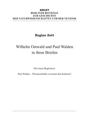 Wilhelm Ostwald und Paul Walden in ihren Briefen von Ostwald,  Wilhelm, Walden,  Paul, Zott,  Regine