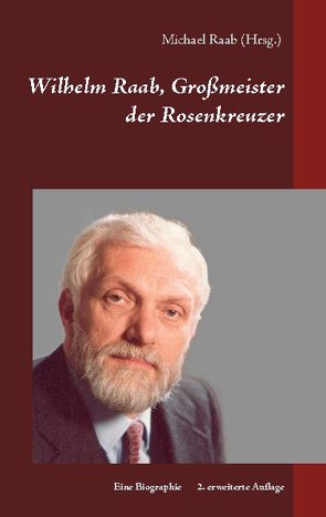 Wilhelm Raab, Großmeister der Rosenkreuzer von Raab,  Michael