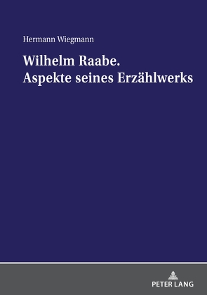 Wilhelm Raabe. Aspekte seines Erzählwerks von Wiegmann,  Hermann