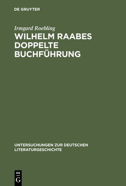 Wilhelm Raabes doppelte Buchführung von Roebling,  Irmgard