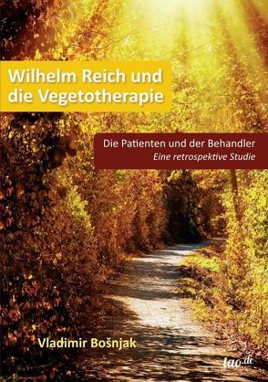 Wilhelm Reich und die Vegetotherapie von Bosnjak,  Vladimir