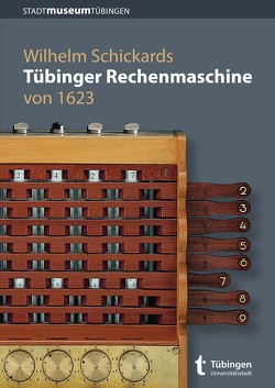 Wilhelm Schickards Tübinger Rechenmaschine von 1623 von Seck,  Friedrich, von Freytag gen. Löringhoff,  Bruno Baron