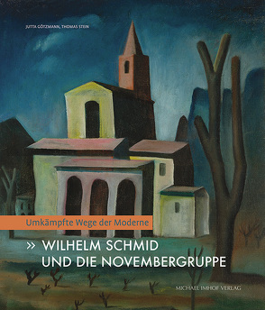 Wilhelm Schmid und die Novembergruppe von Götzmann,  Jutta, Stein,  Thomas