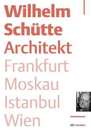 Wilhelm Schütte Architekt von Baum,  David, Dogramaci,  Burcu, Feiersinger,  Elise, Flierl,  Thomas, Kaiser,  Gabriele, Lorbek,  Maja, Vass,  Andreas, Veit-Aschenbrenner,  Susanne, Waditschatka,  Ute