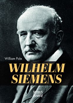 Biographie von Carl Wilhelm Siemens von Pole,  William