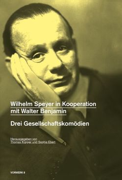 Wilhelm Speyer in Kooperation mit Walter Benjamin von Ebert,  Sophia, Küpper,  Thomas