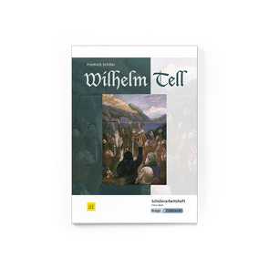 Wilhelm Tell – Friedrich Schiller – Schülerheft von Matt,  Elinor