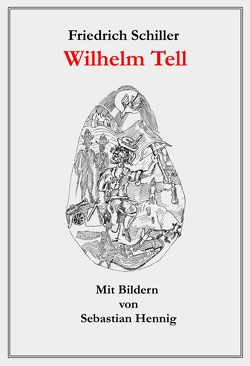 Wilhelm Tell von Hennig,  Sebastian, Schiller,  Friedrich