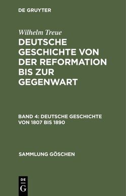 Wilhelm Treue: Deutsche Geschichte von der Reformation bis zur Gegenwart / Deutsche Geschichte von 1807 bis 1890 von Treue,  Wilhelm
