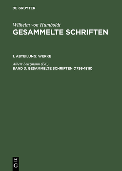 Wilhelm von Humboldt: Gesammelte Schriften. Werke / 1799–1818 von Leitzmann,  Albert