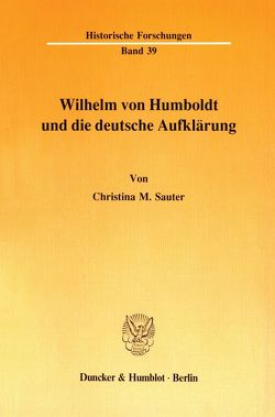 Wilhelm von Humboldt und die deutsche Aufklärung. von Sauter,  Christina M.