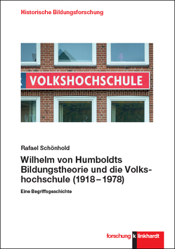 Wilhelm von Humboldts Bildungstheorie und die Volkshochschule (1918–1978) von Schönhold,  Rafael