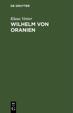 Wilhelm von Oranien von Vetter,  Klaus