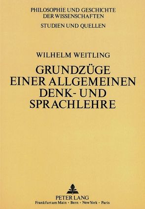 Wilhelm Weitling: Grundzüge einer allgemeinen Denk- und Sprachlehre von Knatz,  Lothar