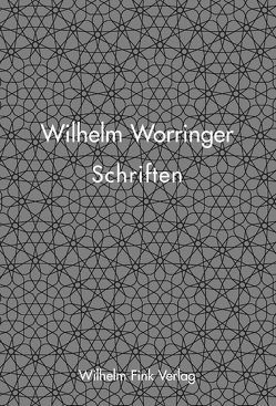Wilhelm Worringer – Schriften von Böhringer,  Hannes, Grebing,  Helga, Söntgen,  Beate, Worringer,  Wilhelm