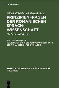 Wilhelm[Gefeierter] Meyer-Lübke: Prinzipienfragen der romanischen Sprachwissenschaft / Peter Skok: Die Verbalkomposition in der romanischen Toponomastik von Gamillscheg,  Ernst, Richter,  Elise, Skok,  Peter, Sperber,  Alice