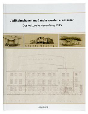 „Wilhelmshaven muß mehr werden als es war“ von Graul,  Jens