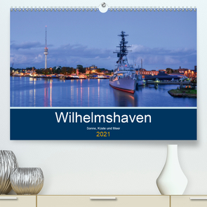 Wilhelmshaven – Sonne, Küste und Meer (Premium, hochwertiger DIN A2 Wandkalender 2021, Kunstdruck in Hochglanz) von Müller,  Birgit